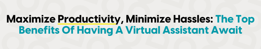 benefits of having a virtual assistant